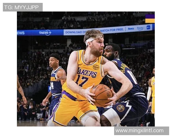 湖人对掘金精彩赛事回放全程回顾与分析让你重温比赛瞬间